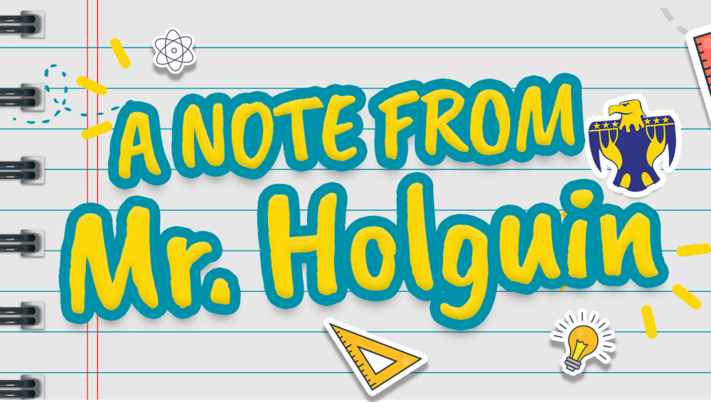 A Note From Mr. Holguin